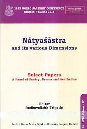 Natyasastra and its Various Dimensions: Select Papers on a Panel of Poetry, Drama and Aesthetics