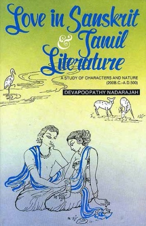 Love in Sanskrit & Tamil Literature: A Study of Characters and Nature