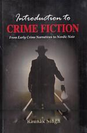 Introduction to Crime Fiction: From Early Crime Narratives to Nordic Noir