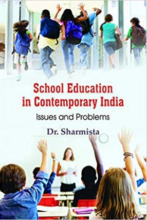 School Education in Contemporary India: Issues and Problems
