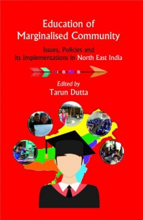 Education of Marginalised Community: Issues, Policies and Its Implementations in North East India