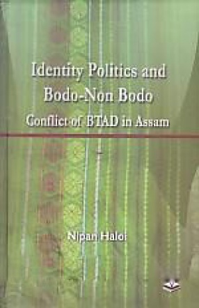 Identity Politics and Bodo-Non Bodo Conflict of BTAD in Assam