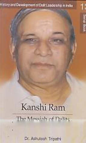 Kanshi Ram: The Messiah of Dalits
