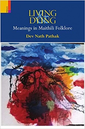 Living & Dying: Meanings in Maithili Folklore