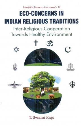 Eco-Concerns in Indian Religious Traditions: Inter-Religious Cooperation Towards Healthy Environment