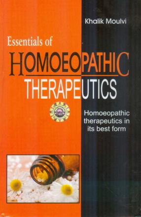 Essentials of Homoeopathic Therapeutics: Homoeopathic Therapeutics in its Best Form