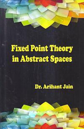 Fixed Point Theory in Abstract Spaces