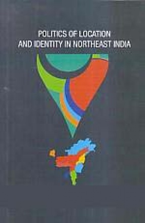 Politics of Location and Identity in Northeast India