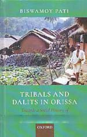 Tribals and Dalits in Orissa: Towards a Social History of Exclusi