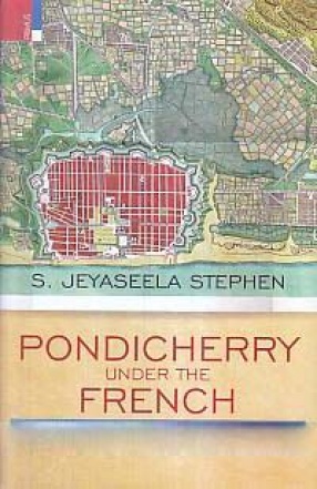 Pondicherry Under The French: Illuminating the Urban Landscape, 1674-1793