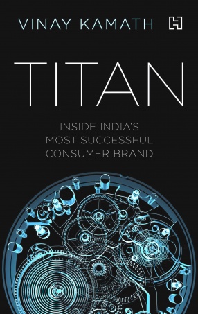 Titan: Inside India's Most Successful Consumer Brand