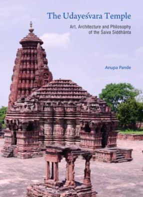 The Udayesvara Temple: Art, Architecture and Philosophy of the Saiva Siddhanta