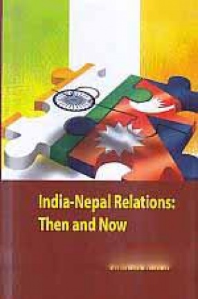India-Nepal Relations: Then and Now
