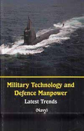 Military Technology and Defence Manpower: Latest Trends (Navy)