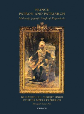 Prince, Patron and Patriarch: Maharaja Jagatjit Singh of Kapurthala