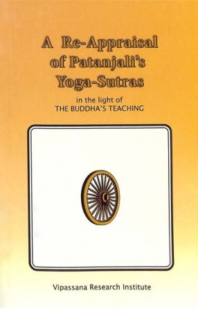 A Re-Appraisal of Patanjali's Yoga-Sutras: In the Light of the Buddha's Teaching