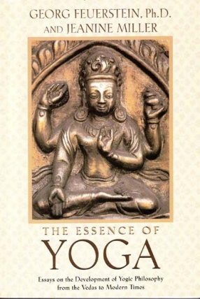 The Essence of Yoga: Essays on The Development of Yogic Philosophy from The Vedas to Modern Times