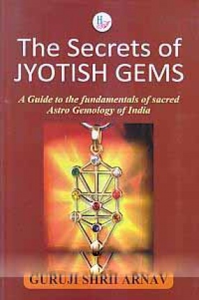 The secrets of Jyotish Gems: A Guide to the Fundamentals of Sacred Astro Gemology of India