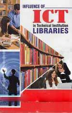 Influence of ICT in Technical Institution Libraries