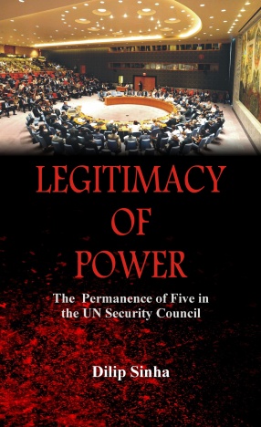 Legitimacy of Power: The Permanence of Five in the UN Security Council