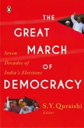 The Great March of Democracy: Seven Decades of India's Elections