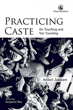 Practicing Caste: On Touching and Not Touching