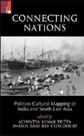 Connectings Nations: Politico-Cultural Mapping of India and South East Asia