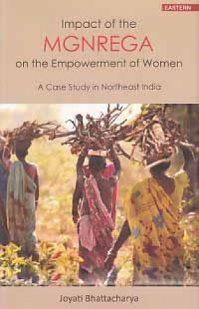 Impact of the Mgnrega on the Empowerment of Women: A Case Study in Northeast India