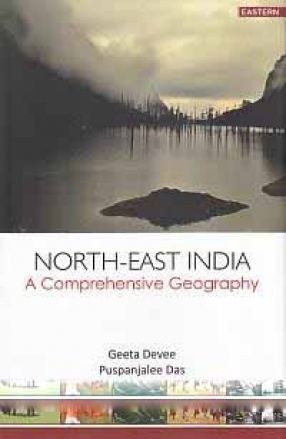 North-East India: A Comprehensive Geography