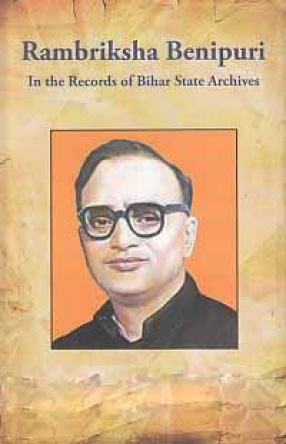 Rambriksha Benipuri: In the Records of Bihar State Archives