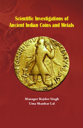 Scientific Investigations of Ancient Indian Coins and Metals