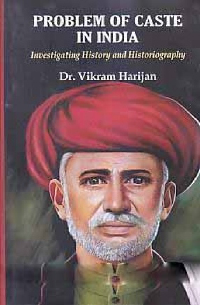 Problem of Caste in India: Investigating History and Historiography