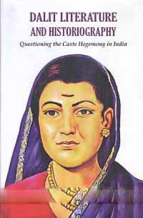 Dalit Literature and Historiography: Questioning the Caste Hegemony in India