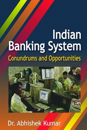 Indian Banking System: Conundrums and Opportunities