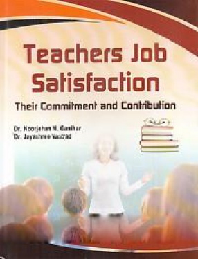 Teachers Job Satisfaction: Their Commitment and Contribution