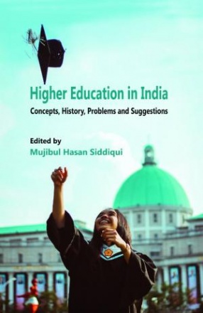 Higher Education in India: Concepts, History, Problems and Suggestions