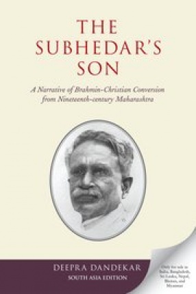 The Subhedar's Son: A Narrative of Brahmin-Christian Conversion from Nineteenth-Century Maharashtra