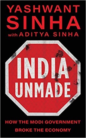 India Unmade: How The Modi Government Broke The Economy