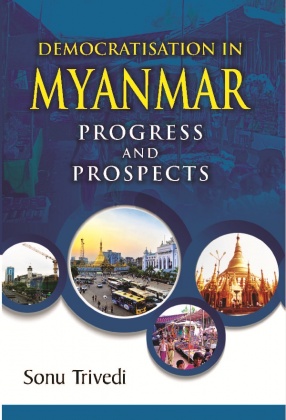 Democratisation in Myanmar: Progress and Prospects