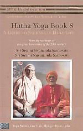 Hatha Yoga: Book 8, A Guide to Sadhana in Daily Life: From The Teachings of Two Great Luminaries of The 20th Century