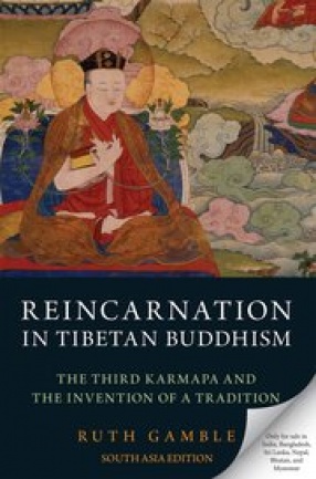 Reincarnation in Tibetan Buddhism: The Third Karmapa and the Invention of a Tradition