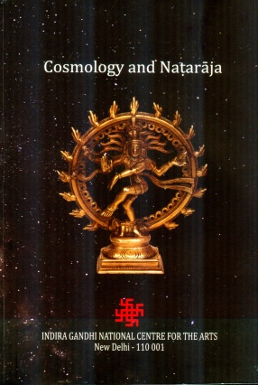 Cosmology and Nataraja: A Collection of Thematic Articles on Inter-Relationship Between Cosmology and Nataraja