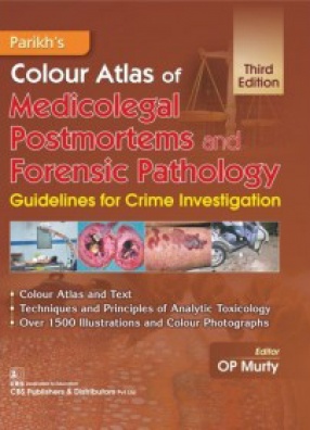 Parikh's Colour Atlas of Medicolegal Postmortems and Forensic Pathology Guidelines for Crime Investigation