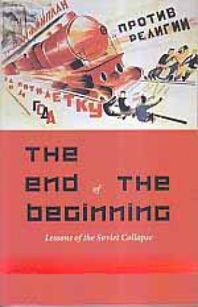 The End of The Beginning: Lessons of The Soviet Collapse