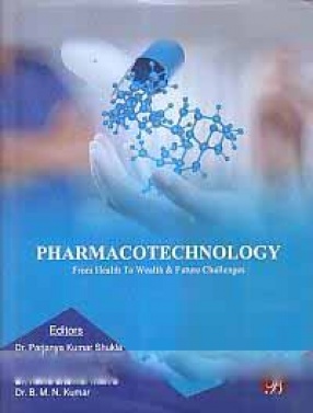 Pharmacotechnology: From Health to Wealth & Future Challenges