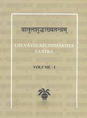 Vatulasuddhakhyatantram: The Vatulasuddhakhya Tantra (In 2 Volumes)