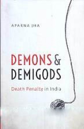 Demons & Demigods: Death Penalty in India