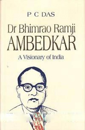 Dr Bhimrao Ramji Ambedkar: A Visionary of India (In 3 Volumes)