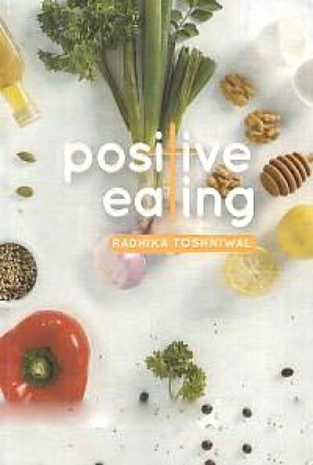 Positive Eating: A Guide to Everyday Health & Nutrition with Easy-to-Cook Recipes
