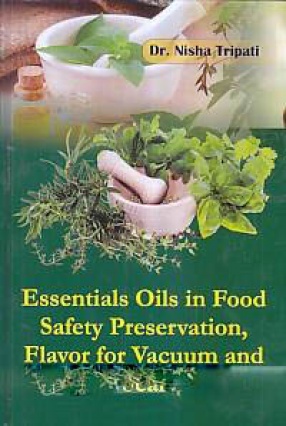 Essential Oils in Food Safety Preservation, Flavor for Vacuum and Seal
